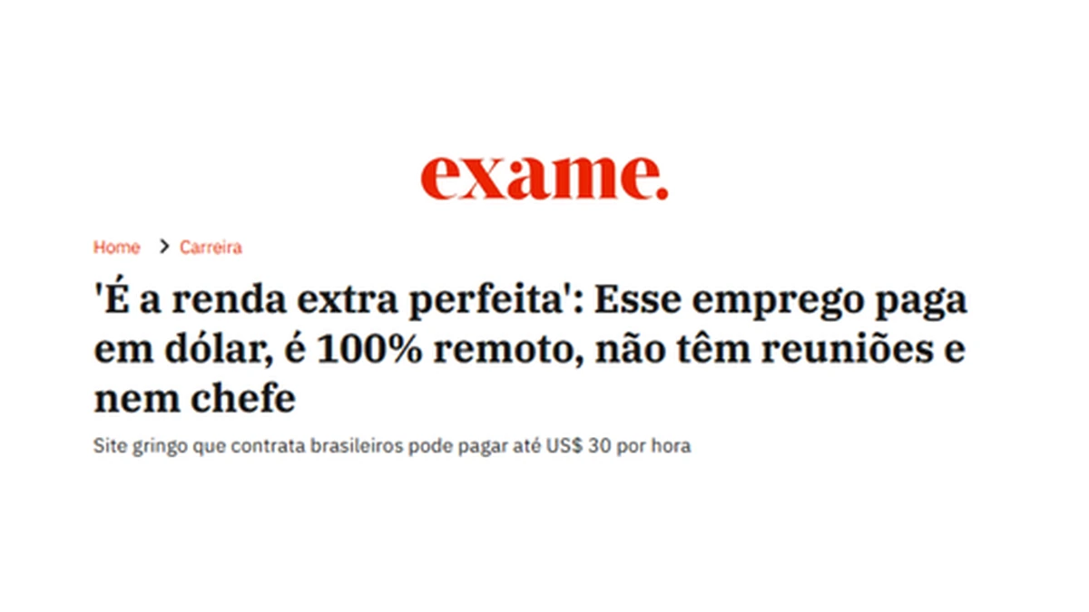 Manchete da Exame: É a renda extra perfeita, esse emprego paga em dólar, é 100% remoto e não têm reuniões nem chefe